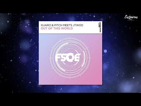 XiJaro & Pitch meets JTwo0 - Out Of This World (Extended Mix)