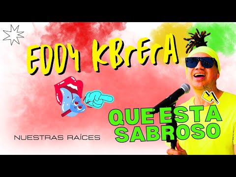 EDDY KBRERA - QUE ESTÁ SABROSO (Video Lyrics) | Nuestras raíces