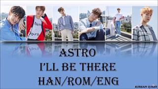 Astro - I'll Be There (Han/Rom/Eng) Lyrics
