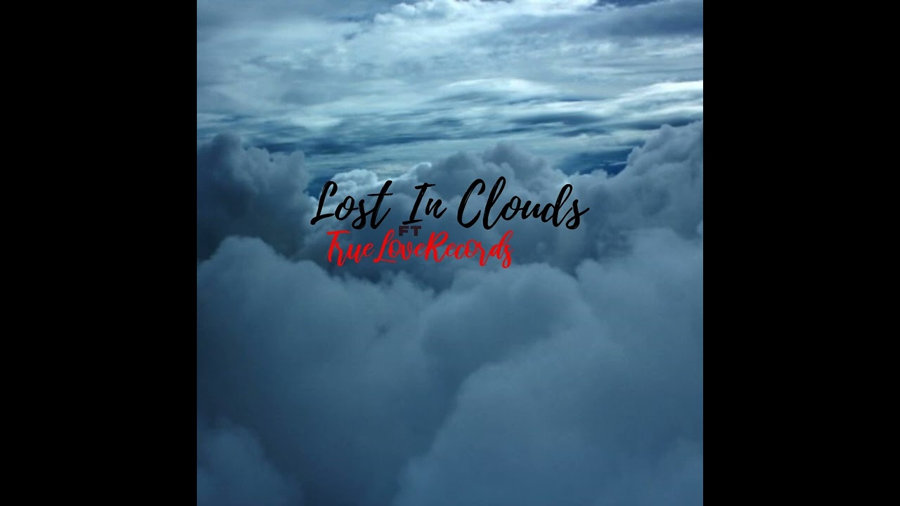 Lost In Clouds (Ft. True Love Records) (Official Audio)