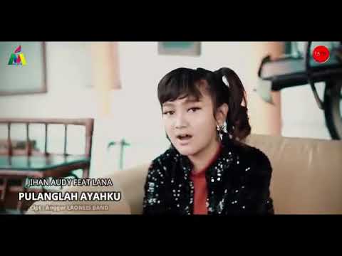 jihan audy ft lana "pulanglah ayahku"