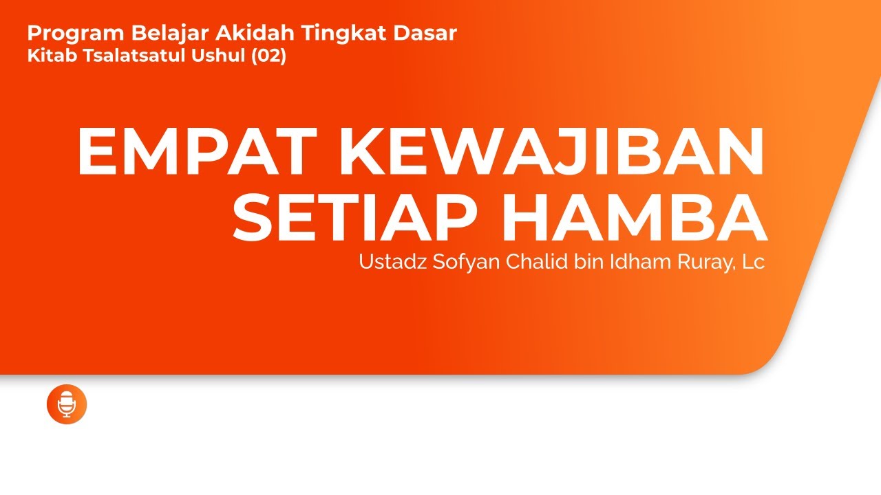 EMPAT KEWAJIBAN SETIAP HAMBAProgram Belajar Akidah Tingkat Dasar – Kitab Tsalat…