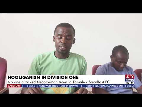 No one attacked Nsoatreman team in Tamale – Steadfast FC - AM Sports on JoyNews (11-5-22)