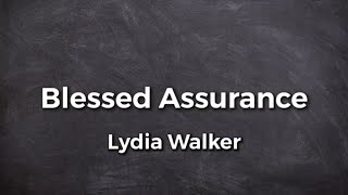 Blessed Assurance, Jesus is Mine! Lyric Video | Lydia Walker | Acoustic Hymns with Lyrics Christian