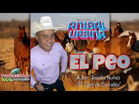 EL PEO - ANIBAL URBINA - PRODUCCIONES 100% CAICAREÑO ✔️🎧🤠🇻🇪