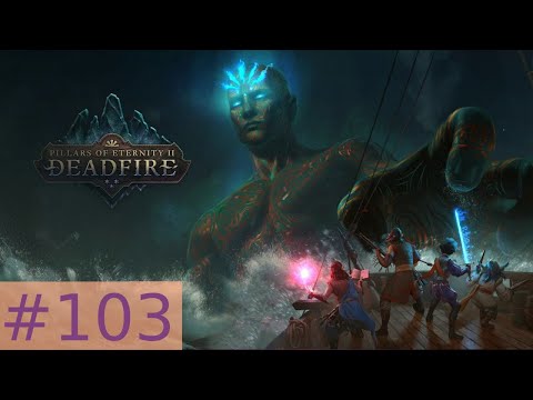 Stew Plays Pillars Of Eternity 2 Deadfire:  Ep 103