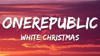 OneRepublic - White Christmas (Lyrics)