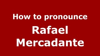 How to pronounce Rafael Mercadante