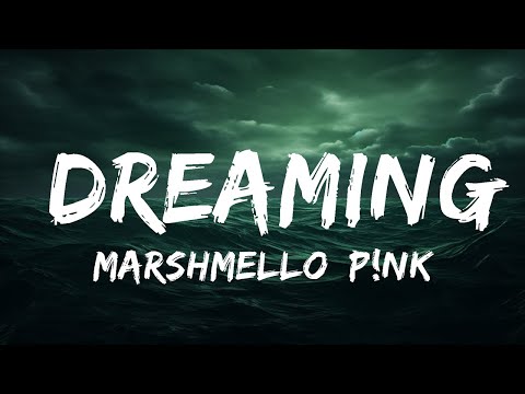 Marshmello, P!nk & Sting - Dreaming (Lyrics)  | 15 Min