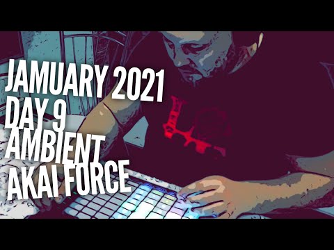 Jamuary 2021, day 9. Little ambient with Akai Force