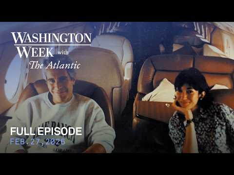 Washington Week with The Atlantic full episode, Feb. 27, 2026