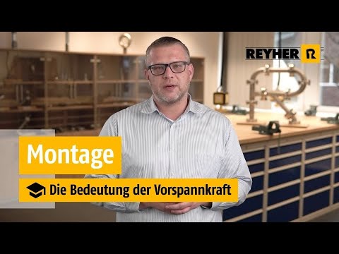 Die Bedeutung der Vorspannkraft – REYHER Videoschulung: Montage