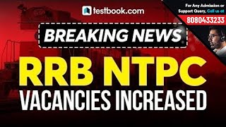 RRB NTPC Vacancies Changed | New Notification on Increased Vacancies Railways NTPC 2019 Recruitment