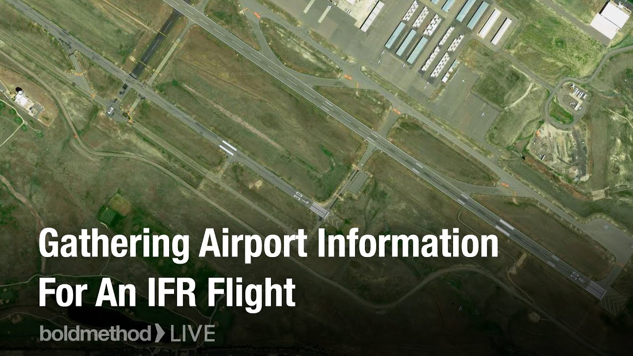 Gathering Airport Information For An IFR Flight: Boldmethod Live