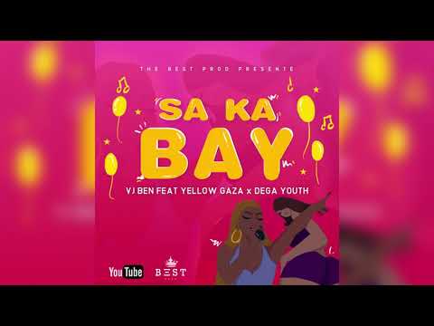 VJ BEN Feat. YELLOW GAZA X DÉGA YOUTH - SA KA BAY