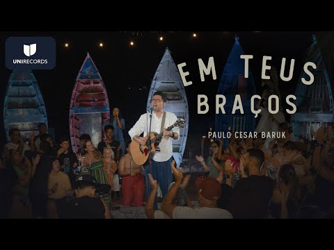 Paulo César Baruk - Em Teus Braços (Louvor à Luz da Lua) [Ao Vivo]