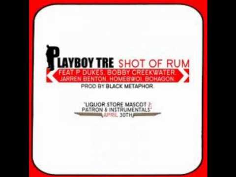 Playboy Tre (ft. P Dukes, Bobby Creekwater, Jarren Benton, Homebwoi & Bohagon) - Shot Of Rum