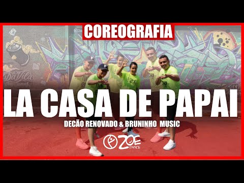 LA CASA DE PAPAI - Bruninho Music feat. Decão Renovado I ZOE Dance (coreografia)