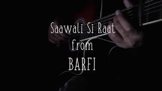 Fingerstyle Cover | Saawali Si Raat | ARIJIT SINGH | BARFI