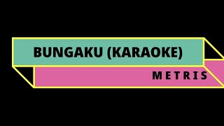 Download lagu METRIS !!! BUNGAKU (KARAOKE) mp3