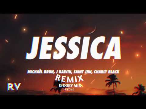 [REMIX JESSICA] MICHAËL BRUN, J PERRY, BALVIN, SAINT JHN, BLACK,DJ DJOOBY MIX THE KÖNIG 🔥