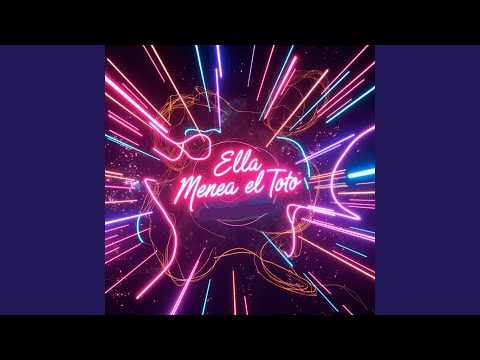 Ella Menea El Toto