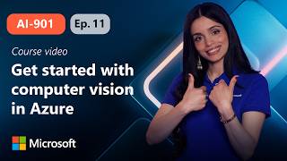 Get started with computer vision in Azure | AI-901 | Episode 11