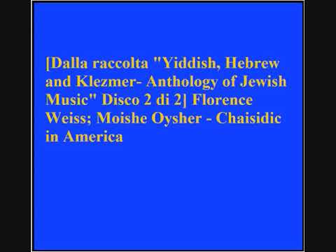 Florence Weiss; Moishe Oysher - Chaisidic in America