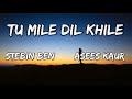 Tu Mile Dil Khile Lyrics Stebin Ben Asees Kaur Larissa B Lijo G Dj Chetas Latest Hindi