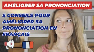 FRENCH PRONUNCIATION TIPS - 5 TIPS TO IMPROVE YOUR FRENCH