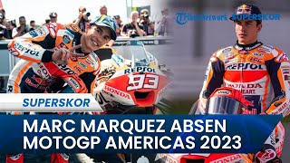 Marc Marquez Absen MotoGP Americas 2023, Lanjutkan Masa Pemulihan Cedera Patah Tulang Metacarpal