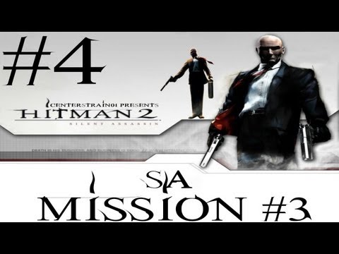 Hitman 2 - Silent Assassin HD Walkthrough - (Hitman HD Trilogy) Part 4 - Mission 3 SA