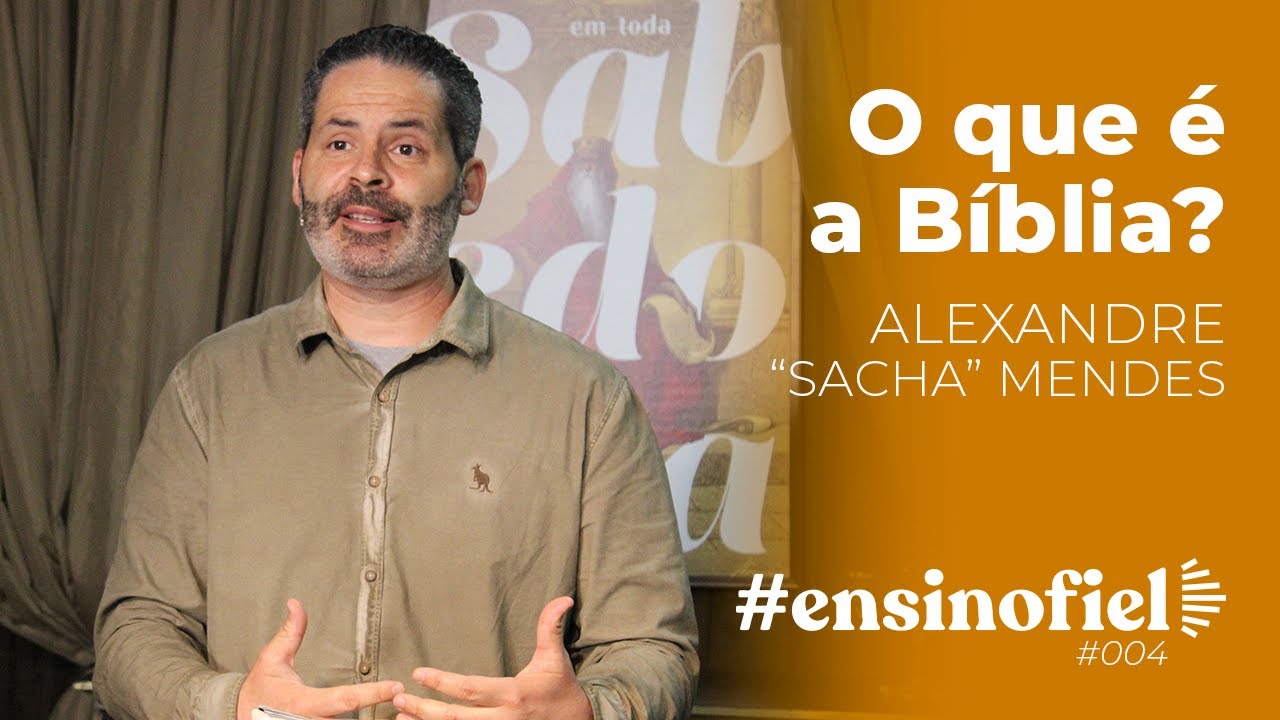 O que é a Bíblia? - Alexandre "Sacha" Mendes #EnsinoFiel 004