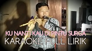 Download lagu KUNANTI DIPINTU SURGA - KARAOKE FULL LIRIK - SULING ASLI mp3 Download lagu KUNANTI DIPINTU SURGA - KARAOKE FULL LIRIK - SULING ASLI mp3