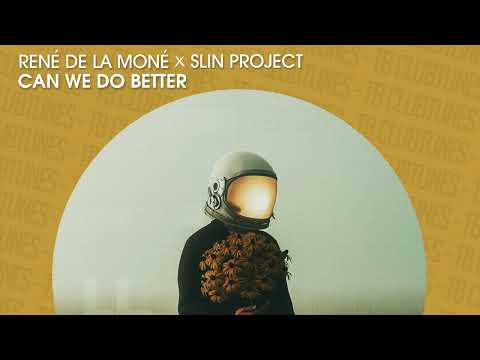 RenÈ de la MonÈ x Slin Project - Can We Do Better (Official)