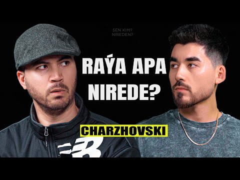 CHARZHOVSKI - RAYA APANY ALYP GACHTY [Sen kim? Nireden?]