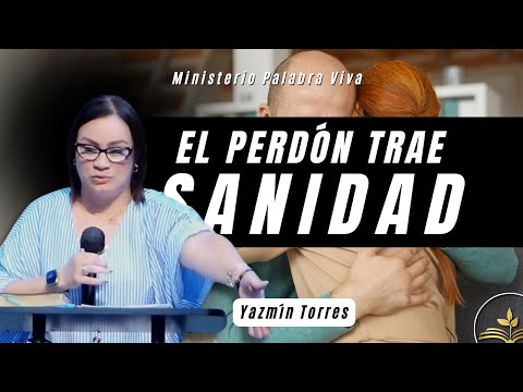 FORGIVENESS BRINGS HEALING | Yazmín Torres