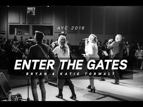 Enter The Gates // Bryan & Katie Torwalt // AYC 2016