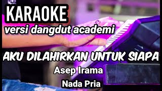 Download lagu AKU DILAHIRKAN UNTUK SIAPA - Asep Irama | Karaoke dangdut academi | Nada Pria mp3 Download lagu AKU DILAHIRKAN UNTUK SIAPA - Asep Irama | Karaoke dangdut academi | Nada Pria mp3