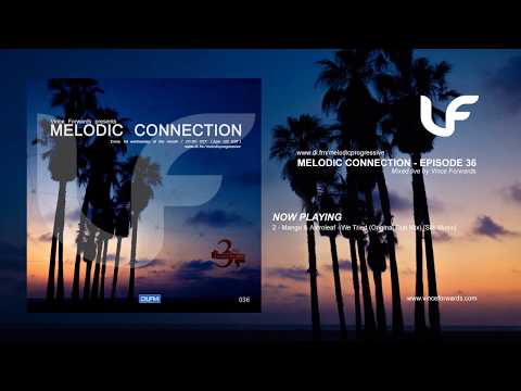 Melodic Connection - Episode 036 - Mixed by Vince Forwards - 3 YEAR ANNIVERSARY EDITION