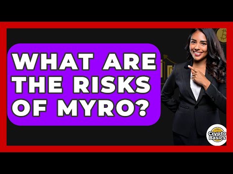 What Are The Risks Of Myro? - CryptoBasics360.com