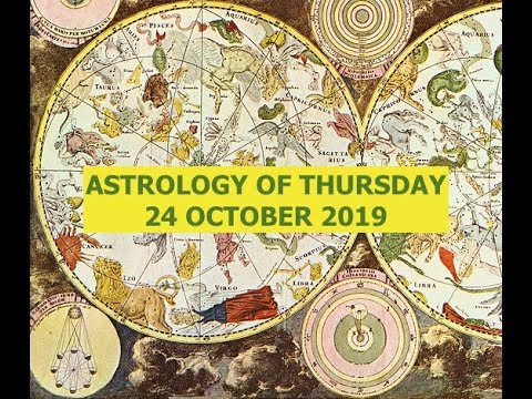 ASTROLOGY OF THURSDAY 24 OCTOBER 2019