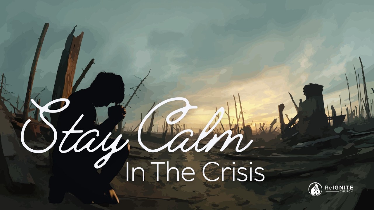 ReIGNITE Church - Stay Calm In The Crisis - Sunday, March 22,, 2026