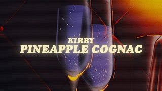kirby - pineapple cognac (lyrics)