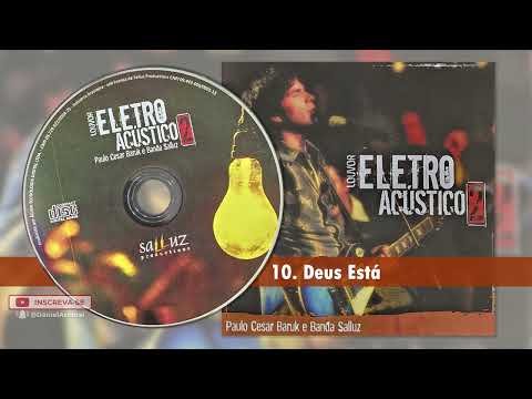 10. Deus Está - Paulo Cesar Baruk - CD Eletro-Acústico 2