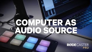 07 RØDECaster Pro Features - Using your PC as an Audio Source