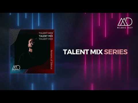 MELODIC DEEP TALENT MIX SERIES #176 | Remains Of Silence
