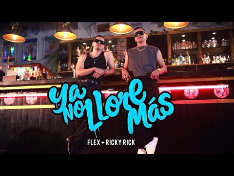 Flex + Ricky Rick - Ya No Llores Mas (Video Oficial)
