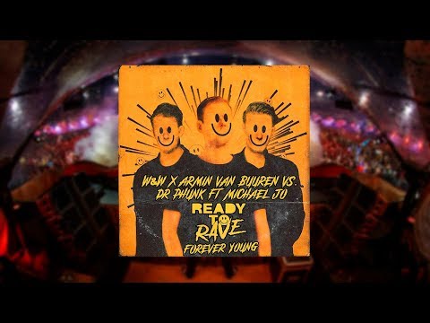 W&W x Armin Van Buuren vs. Dr Phunk - Ready To Rave vs. Forever Young (Hardwell Tomorrowland Mashup)