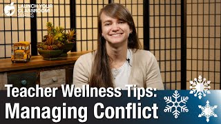 Teacher Wellness Tips: Managing Conflict